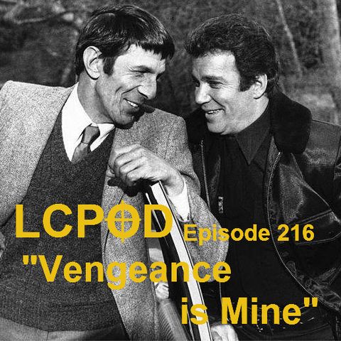 LCPOD Episode 216: Vengeance is Mine