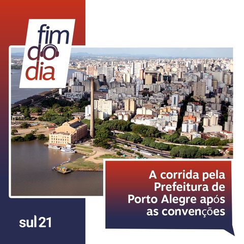 A corrida pela Prefeitura de Porto Alegre após as convenções