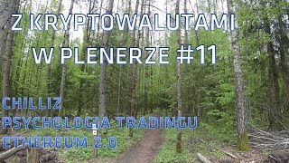 Z kryptowalutami w plenerze #11 | 14.05.2020 | Chilliz, Ethereum 2.0, psychologia tradingu, Bitcoin
