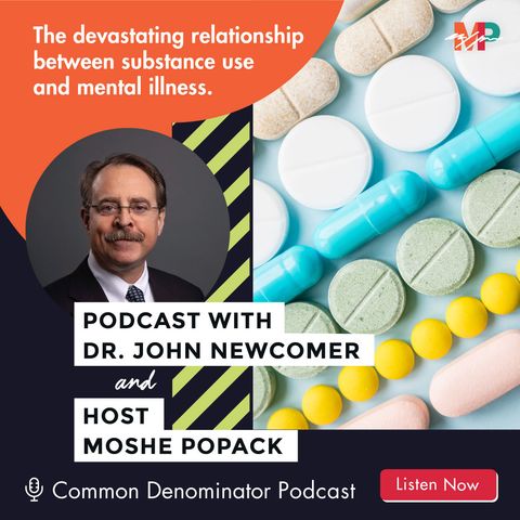 Dr. John Newcomer on the correlation between mental illness & substance abuse