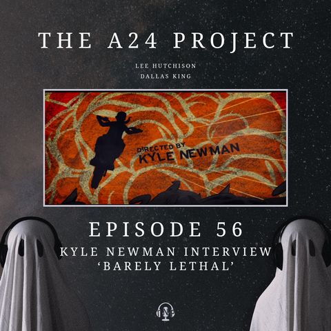 56 -  Kyle 'Barely Lethal' Newman Interview