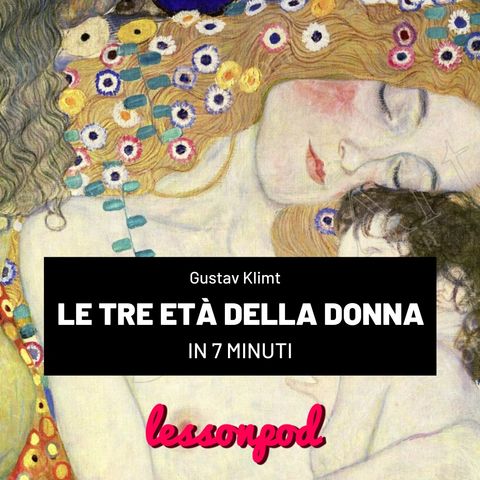 Le tre età della donna di G. Klimt in 8 minuti