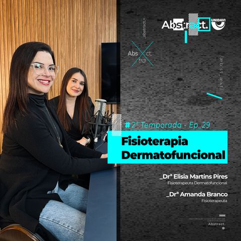 Abstract #Ep. 29 da 2ª Temporada | Fisioterapia Dermatofuncional