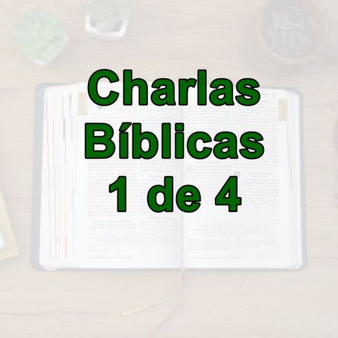 1 de 4 Charlas Bíblicas, Introducción