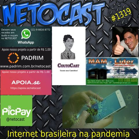 NETOCAST 1319 DE 06/07/2020 - Internet brasileira durante a pandemia do Covid-19