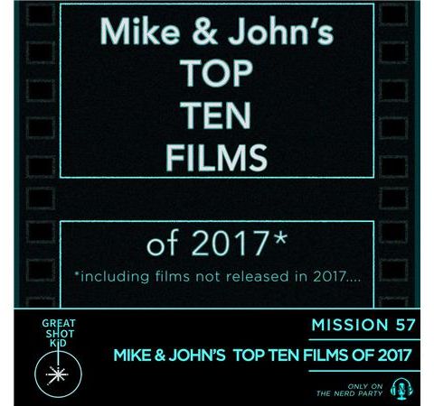 Mike & John's Top Ten Films of 2017