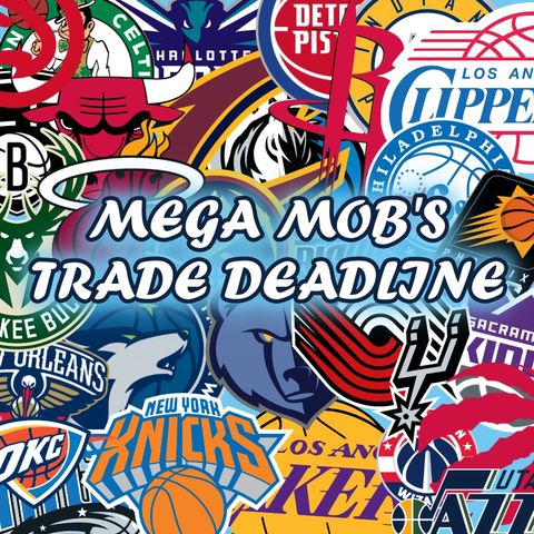 Mega Mob's Trade Deadline Vol. 3