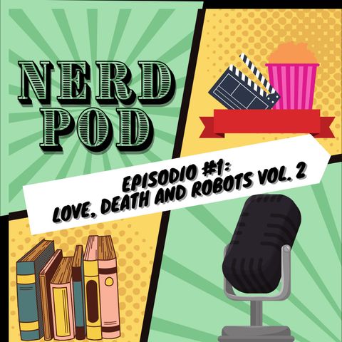 Episodio #1: Love, Death And Robots Vol. 2