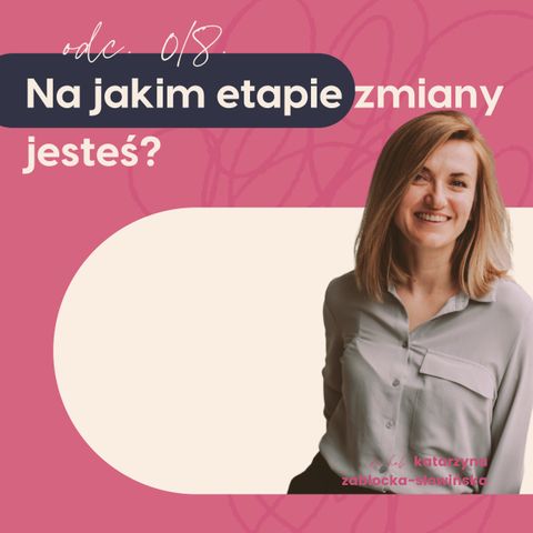 #18 Na jakim etapie zmiany jesteś?