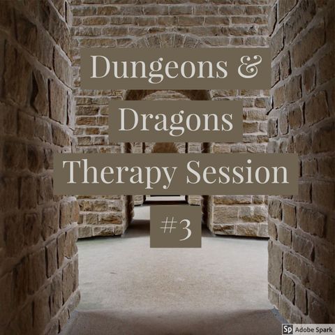 Dungeons and Dragons Therapy #3