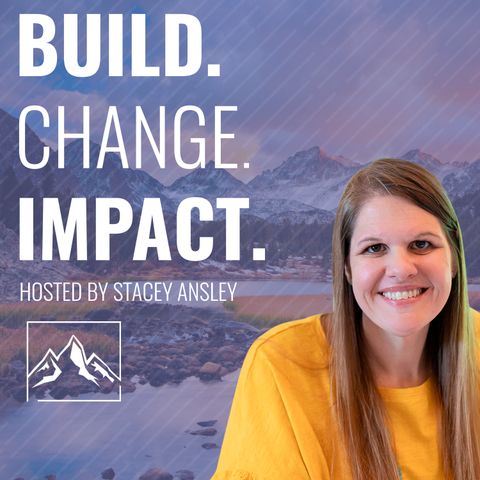 Build. Change. Impact. Podcast An interview with Donna Holmes