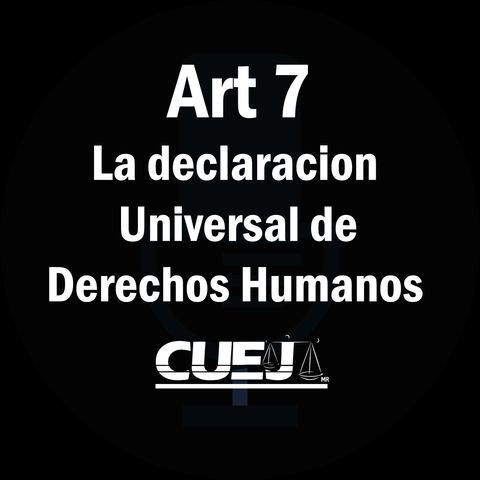 Articulo 7 declaración universal de Derechos Humanos