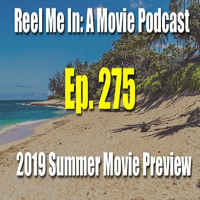 Ep. 275: 2019 Summer Movie Preview