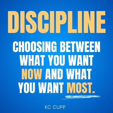 Discipline: Choosing Between What You Want Now and What You Want Most. 