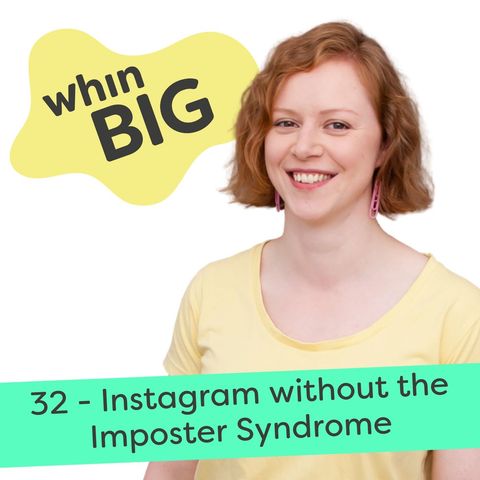 32 - Instagram without the Imposter Syndrome