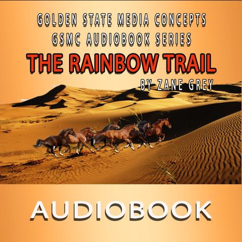GSMC Audiobook Series: The Rainbow Trail Episode 3: Kayenta