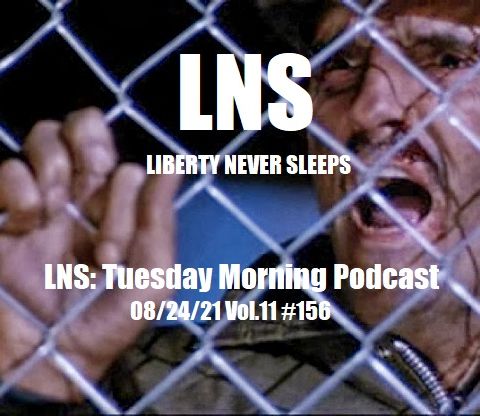 LNS: Tuesday Morning Podcast 08/24/21 Vol.11 #156