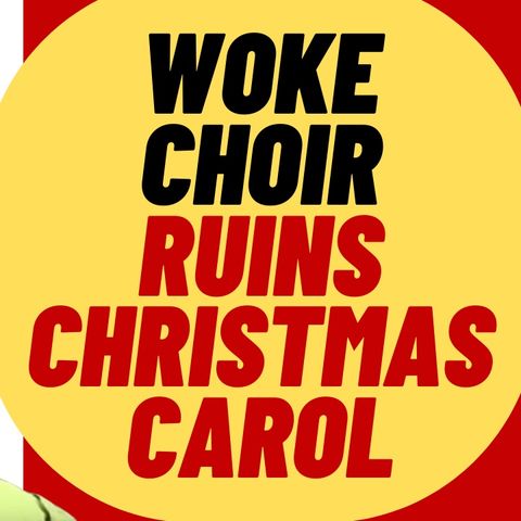 WOKE Choir Ruins Another Chrismas Song
