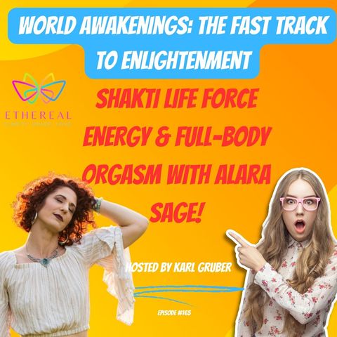 Shakti Life Force Energy & Full-Body Orgasms with Alara Sage
