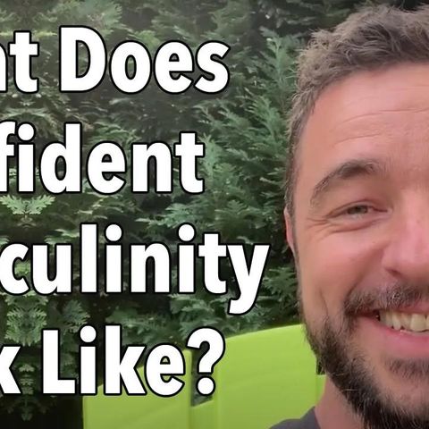 What Does Confident Masculinity Look Like?
