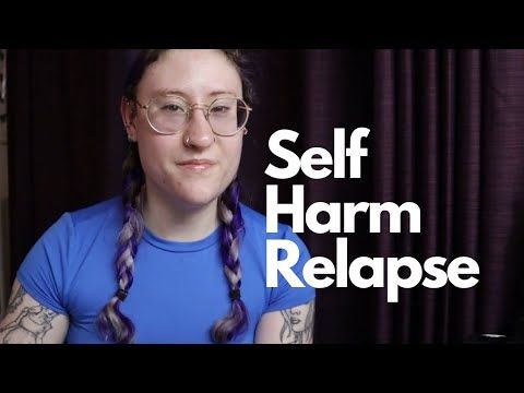 Self harm & My Relapse