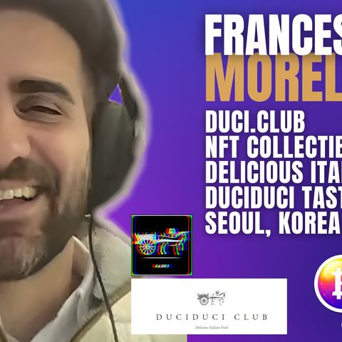 80.Francesco Morello- DuciDuci Club-Bullish Art and BitcoinSV Ambasador South Korea -Conversation #80