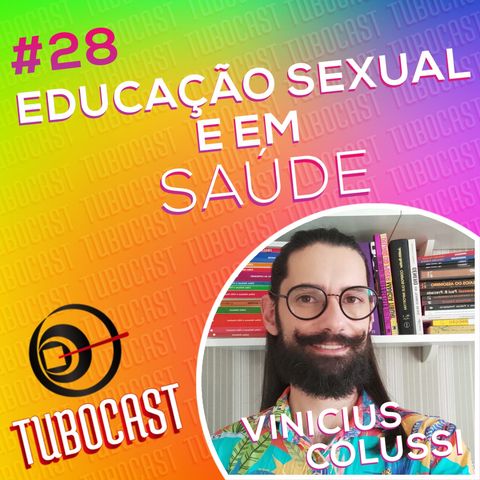 Tubocast #28 - Educação Sexual