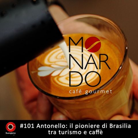 #101 Antonello:  il pioniere di Brasilia tra turismo e caffè