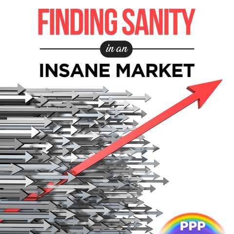 Finding Sanity in an Insane Market