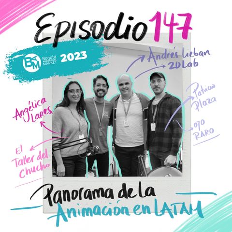 EP147: BAM 2023 / Panorama de la animación en LATAM