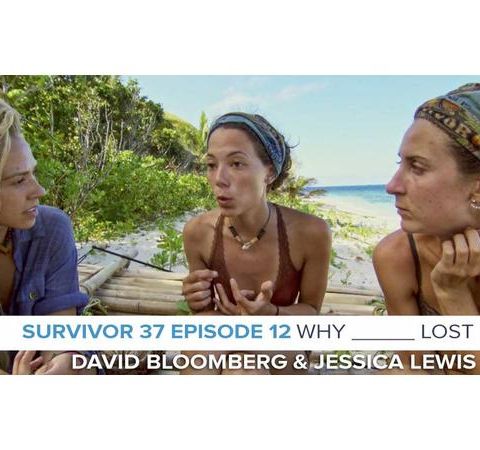 Why ____ Lost Survivor 37 with David Bloomberg & Jessica Lewis | Episode 12
