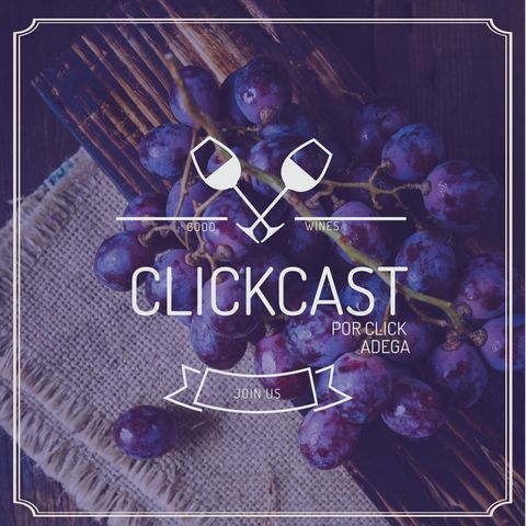 #2 ClickCast - Vamos falar da Uva Malbec?!!