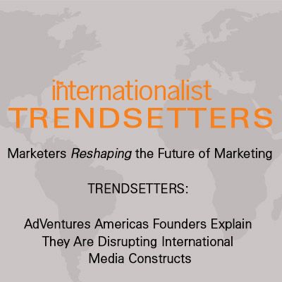 AdVentures Americas Founders Explain Why They Are Disrupting International Media Constructs