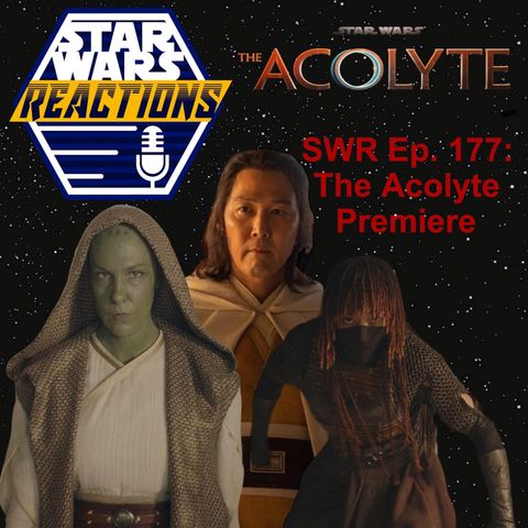SWR Ep. 177: The Acolyte Premiere