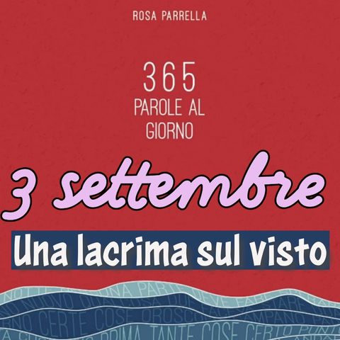 3 settembre - Una lacrima sul visto