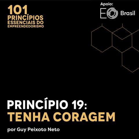 Princípio 19: Tenha Coragem