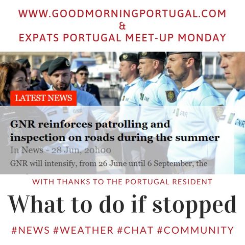 Portugal news, weather, Covid update & GNR (police) summer check guide