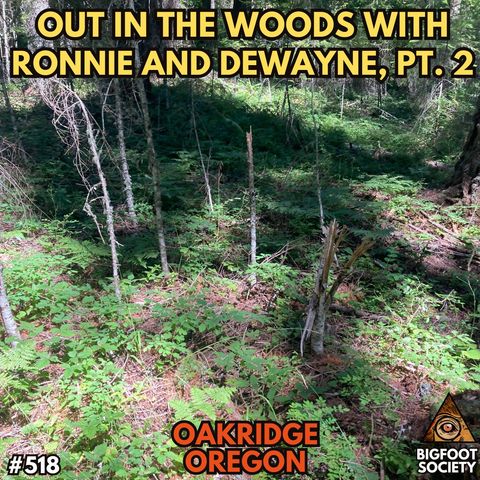 Out in the Woods with Ronnie and Dewayne, Pt. 2 | Oakridge, Oregon