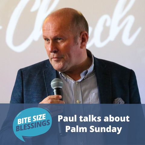 Paul talks about the significance of Palm Sunday