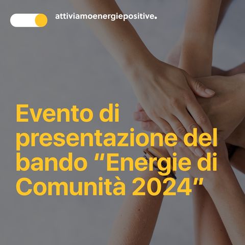 Evento di presentazione del bando Energie di Comunità 2024