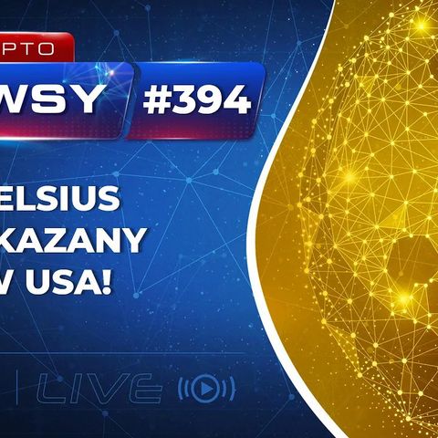 Krypto Newsy  Live #394 | 13.04.2022 | Celsius zakazany w USA! Crypto.com i Chainalysis! Mozilla przywraca dotacje krypto!