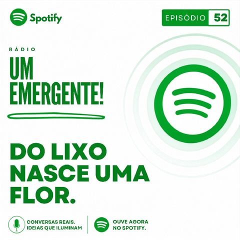 #52- Do lixo nasce uma Flor