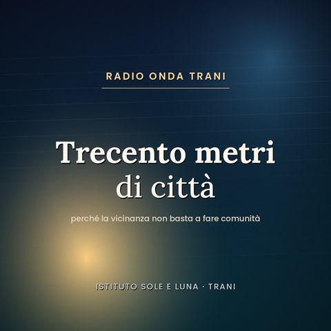 Trecento metri di città – Radio Onda Trani