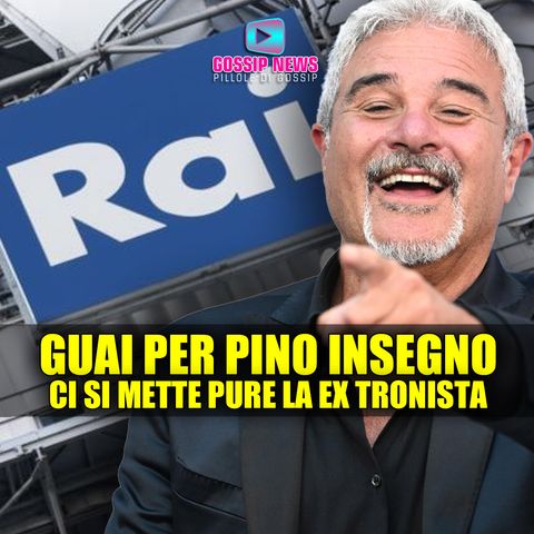 Nuovi Guai Per Pino Insegno: Ci Si Mette Pure la Ex Tronista!