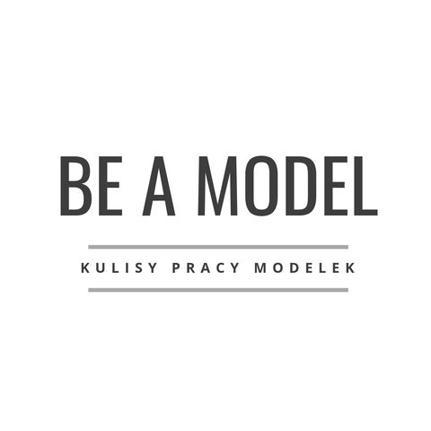BE A MODEL #1 Co zrobić aby zostać modelką