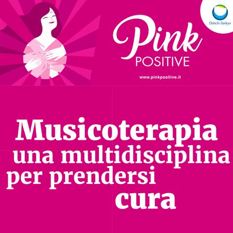 Pink Positive: musicoterapia, una multidisciplina per prendersi cura