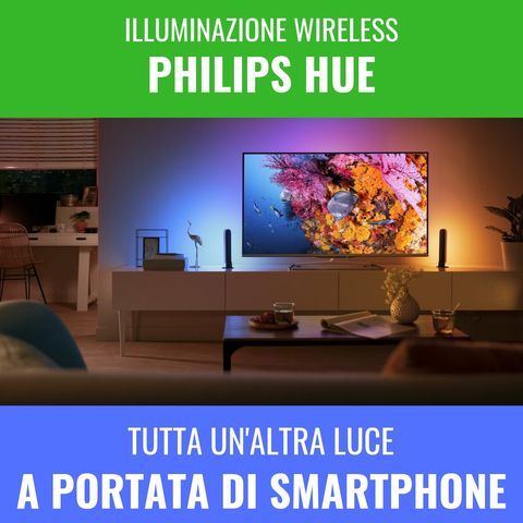 Philips Hue, illuminazione wireless bomba!
