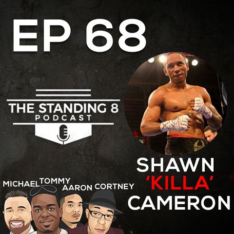 EP 68 | Shawn 'KILLA' Cameron Interview, Manny Pacquiao vs Errol Spence Preview