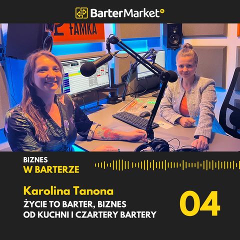 4. Karolina Tanona - Życie to Barter, Biznes od kuchni i Czartery Bartery