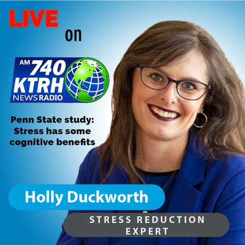 Penn State study: Stress has some cognitive benefits || 740 KTRH Houston, Texas || 4/5/21